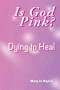 Is-God-Pink-Dying-To-Heal-book-cover